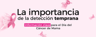 La Importancia de la Detección Temprana: Información Clave para el Día del Cáncer de Mama
